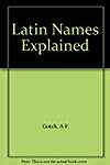 Latin Names Explained: Reptiles, Birds and Mammals - A Guide to Scientific Naming