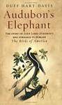 Audubon's Elephant: The story of John James Audubon's epic struggle to publish The Birds of America