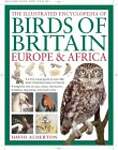 The Illustrated Encyclopedia Of Birds Of Britain, Europe  Africa