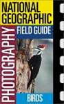 National Geographic Photography Field Guide: Birds