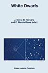 White Dwarfs: Proceedings of the 10th European Workshop on White Dwarfs, Held in Blanes, Spain, 17-21 June 1996