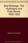 Bird Etchings: The Illustrators and Their Books, 1655-1866
