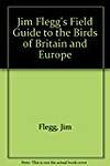 Jim Flegg's Field Guide to the Birds of Britain and Europe