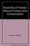 Seabirds of Hawaii: Natural History and Conservation