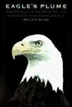 Eagle's Plume: The Struggle to Preserve the Life and Haunts of America's Bald Eagle