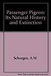 The Passenger Pigeon: Its Natural History and Extinction