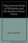 Fifty Common Birds of Oklahoma and the Southern Great Plains
