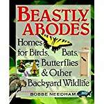 Beastly Abodes: Homes for Birds, Bats, Butterflies and Other Backyard Wildlife