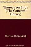 Thoreau on Birds: Notes on New England Birds from the Journals of Henry David Thoreau