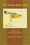 To a Young Bird Artist: Letters from Louis Agassiz Fuertes to George Miksch Sutton