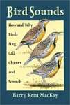 Bird Sounds: How and Why Birds Sing, Call, Chatter, and Screech