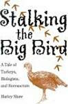 Stalking the Big Bird: A Tale of Turkeys, Biologists, and Bureaucrats