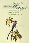 Had I the Wings: The Friendship of Bachman and Audubon