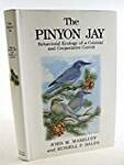 The Pinyon Jay: Behavioral Ecology of a Colonial and Cooperative Corvid