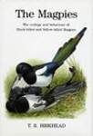 The Magpies: The Ecology and Behaviour of Black-billed and Yellow-billed Magpies