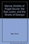 Marine Wildlife of Puget Sound, the San Juans, and the Straits of Georgia