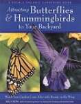 Attracting Butterflies  Hummingbirds to Your Backyard: Watch Your Garden Come Alive With Beauty on the Wing
