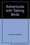 Adventures With Talking Birds