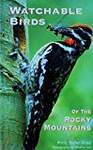 Watchable Birds of the Rocky Mountains