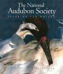 The National Audubon Society: Speaking for Nature : A Century of Conservation