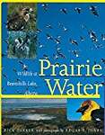 Prairie Water: Wildlife at Beaverhills Lake, Alberta