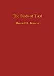 The Birds of Tikal: An Annotated Checklist for Tikal National Park and Peten, Guatemala