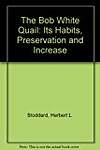 The Bob White Quail: Its Habits, Preservation and Increase