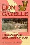 The Lion and the Gazelle: The Mammals and Birds of Iran