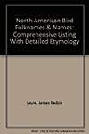 North American Bird Folknames  Names: Comprehensive Listing With Detailed Etymology