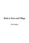 Birds in Town and Village