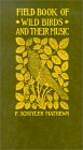 Field Book of Wild Birds and Their Music: A Description of the Character and Music of Birds Intended to Assist in the Identification of Species Common in the Eastern United States