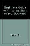 Beginner's Guide to Attracting Birds to Your Backyard