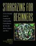 Stargazing for Beginners: A User-Friendly Guide for Locating and Understanding Constellations, the Sun, the Moon, Eclipses, and More