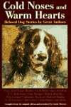 Cold Noses and Warm Hearts: Beloved Dog Stories by Great Authors