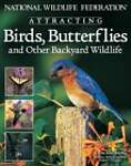 National Wildlife Federation Attracting Birds, Butterflies  Backyard Wildlife