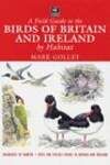 A Field Guide to the Birds of Britain  Ireland by Habitat: Published in Association with the Wildlife Trusts