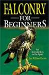 Falconry for Beginners: An Introduction to the Sport