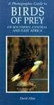 A Photographic Guide to the Birds of Prey of Southern, Central and East Africa