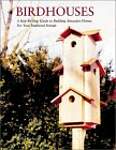 Birdhouses: A Step-By-Step Guide to Building Attractive Homes for Your Feathered Friends