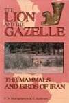 The Lion and the Gazelle: The Mammals and Birds of Iran
