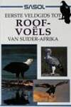 Sasol Eerste Veldgids Tot Roofvoels Van Suider-Afrika