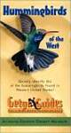 Hummingbirds of the West: Quickly Identify All of the Hummingbirds Found in Western United States