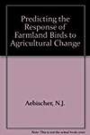 Predicting the Response of Farmland Birds to Agricultural Change