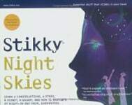 Stikky Night Skies: Learn 6 Constellations, 4 Stars, A Planet, A Galaxy, And How To Navigate At Night-in One Hour, Guaranteed