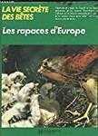 La vie secreÌte des beÌ,tes : Les rapaces d'Europe