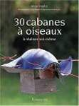 30 cabanes à oiseaux à réaliser soi-même