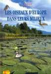 LES OISEAUX D'EUROPE DANS LEURS MILIEUX . OÙ LES CHERCHER ? COMMENT LES RECONNAITRE ?