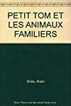 PETIT TOM ET LES ANIMAUX FAMILIERS