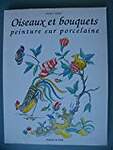 Oiseaux et bouquets : Peinture sur porcelaine