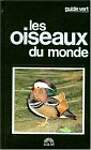 OISEAUX DU MONDE -GUIDE VERT-